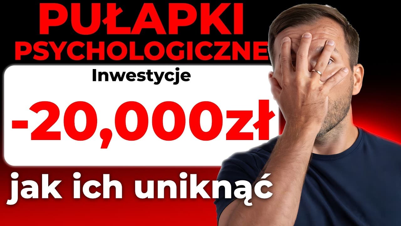 Te pułapki psychologiczne w inwestowaniu dużo Cię kosztują!